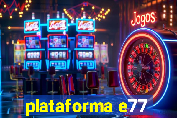 plataforma e77